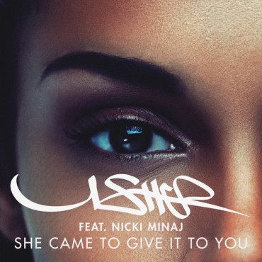 She Came to Give It to You Usher and Nicki Minaj single review