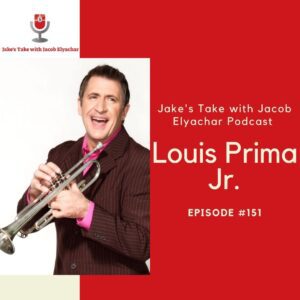 Bandleader Louis Prima, Jr. visited 'The Jake's Take with Jacob Elyachar Podcast.'