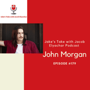 John Morgan visits Jake's Take with Jacob Elyachar Podcast