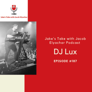 DJ Lux visits the Jake's Take with Jacob Elyachar Podcast