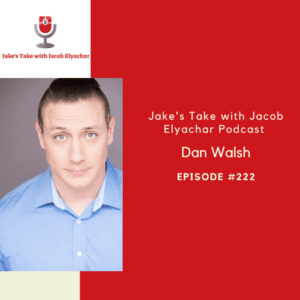 Dan Walsh Jakes Take with Jacob Elyachar Podcast