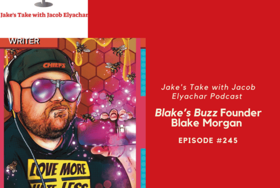Blake's Buzz founder Blake Morgan visited 'The Jake's Take with Jacob Elyachar Podcast.'