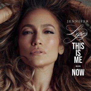 Jennifer Lopez's 'This is Me...Now' showcases a new chapter in her storied career in the entertainment industry. (Album cover property of Nuyorican & BMG)
