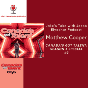 Newfoundland singer Matthew Cooper talks to 'The Jake's Take with Jacob Elyachar Podcast' about his 'Canada's Got Talent' audition.