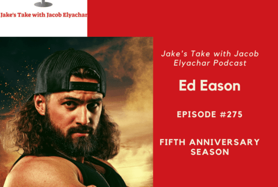 Ed Eason celebrated the 275th episode of 'The Jake's Take with Jacob Elyachar Podcast' by taking about his experiences on 'The Circle' & 'The Challenge.'