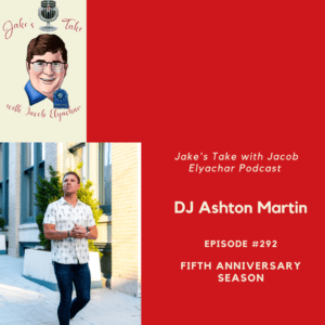 DJ Ashton Martin returns to 'Jake's Take with Jacob Elyachar' & spoke about brand building, Sporting KC & the Tacos & Tequila Festival.